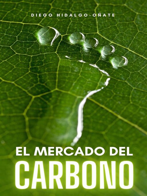 Title details for El mercado del carbono by Diego Hidalgo-Oñate - Available